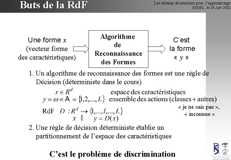Buts de la Rd. F Une forme x (vecteur forme des caractéristiques) Les réseaux