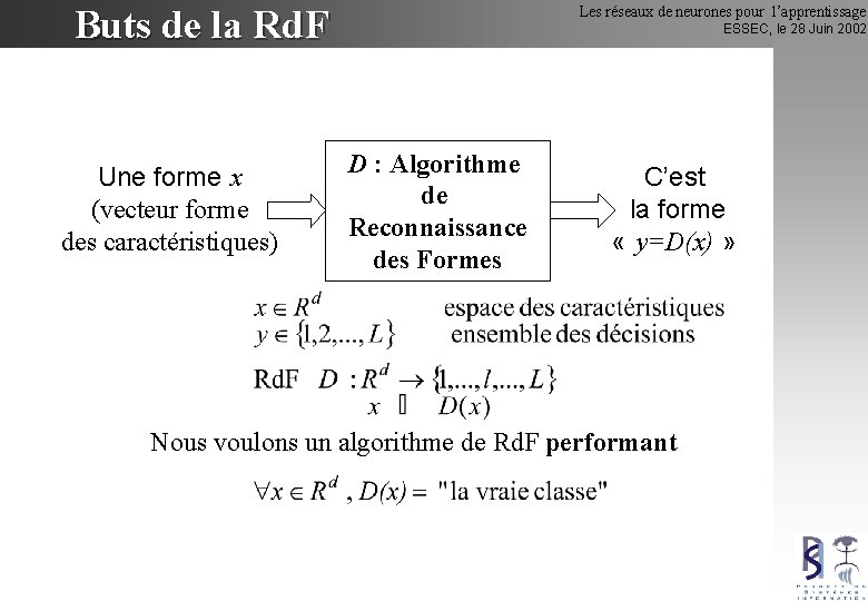 Buts de la Rd. F Une forme x (vecteur forme des caractéristiques) Les réseaux