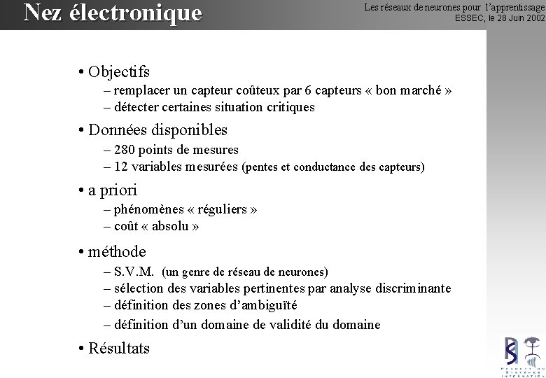 Nez électronique Les réseaux de neurones pour l’apprentissage • Objectifs – remplacer un capteur
