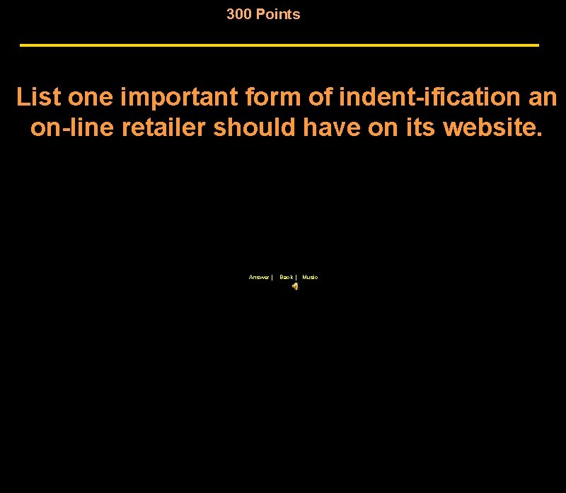 300 Points List one important form of indent-ification an on-line retailer should have on