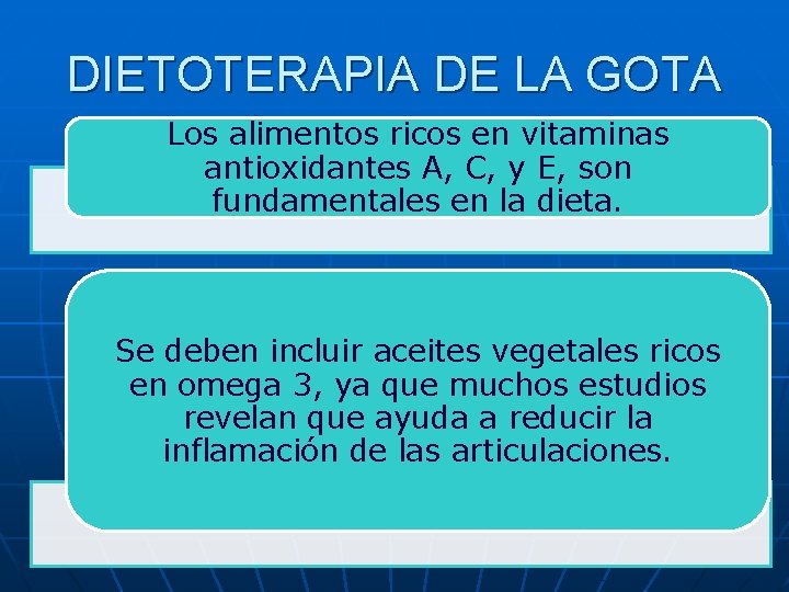 DIETOTERAPIA DE LA GOTA Los alimentos ricos en vitaminas antioxidantes A, C, y E,