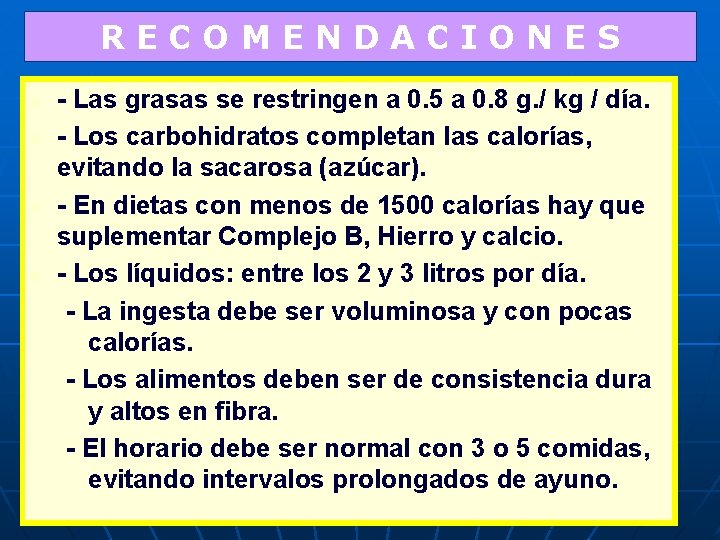 RECOMENDACIONES n n - Las grasas se restringen a 0. 5 a 0. 8