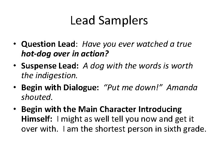 Lead Samplers • Question Lead: Have you ever watched a true hot-dog over in