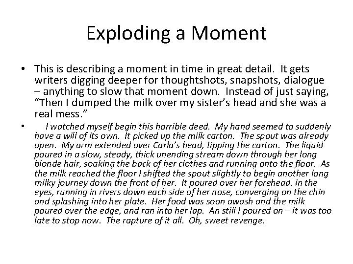 Exploding a Moment • This is describing a moment in time in great detail.