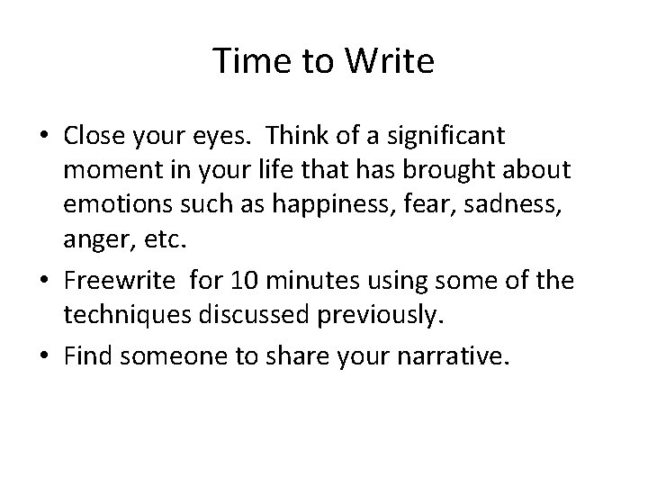 Time to Write • Close your eyes. Think of a significant moment in your