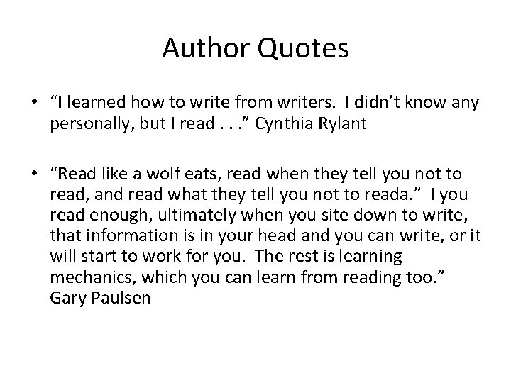 Author Quotes • “I learned how to write from writers. I didn’t know any