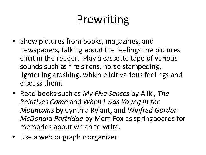 Prewriting • Show pictures from books, magazines, and newspapers, talking about the feelings the