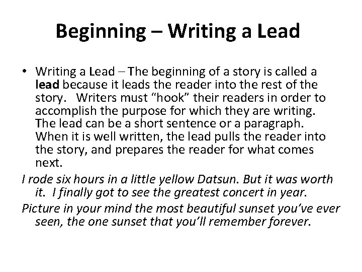 Beginning – Writing a Lead • Writing a Lead – The beginning of a