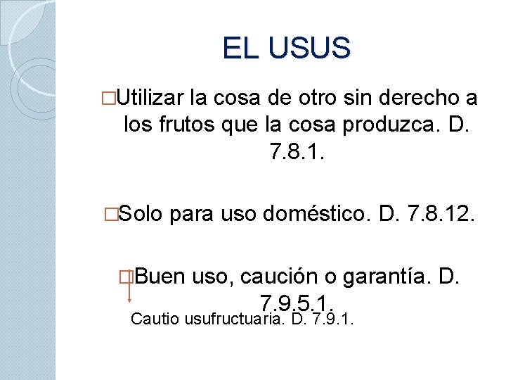 EL USUS �Utilizar la cosa de otro sin derecho a los frutos que la