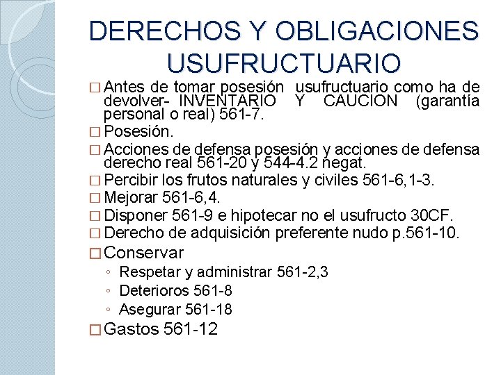 DERECHOS Y OBLIGACIONES USUFRUCTUARIO � Antes de tomar posesión usufructuario como ha de devolver-