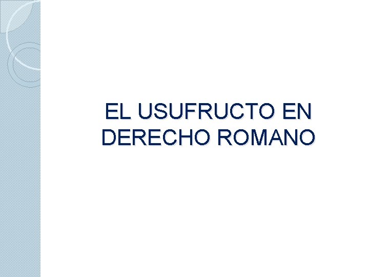 EL USUFRUCTO EN DERECHO ROMANO 