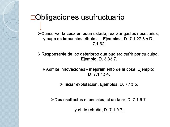 �Obligaciones usufructuario ØConservar la cosa en buen estado, realizar gastos necesarios, y pago de