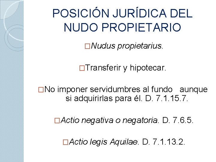 POSICIÓN JURÍDICA DEL NUDO PROPIETARIO �Nudus propietarius. �Transferir �No y hipotecar. imponer servidumbres al