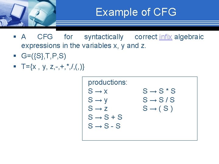 Example of CFG § A CFG for syntactically correct infix algebraic expressions in the