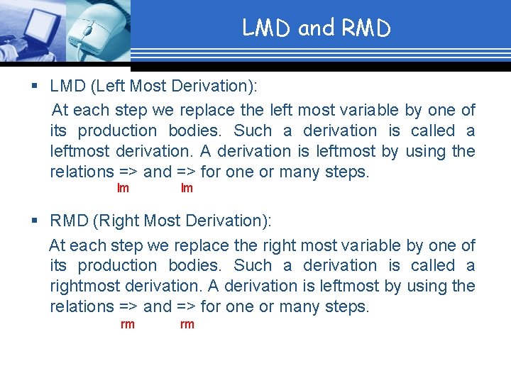 LMD and RMD § LMD (Left Most Derivation): At each step we replace the