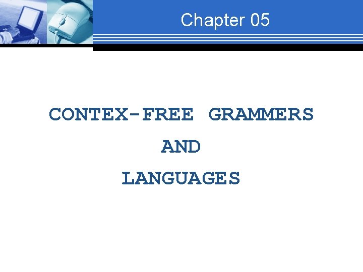 Chapter 05 CONTEX-FREE GRAMMERS AND LANGUAGES 