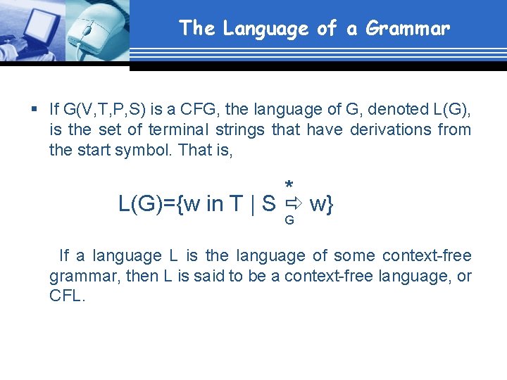 The Language of a Grammar § If G(V, T, P, S) is a CFG,