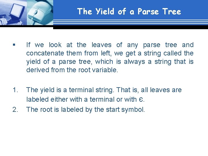 The Yield of a Parse Tree § If we look at the leaves of