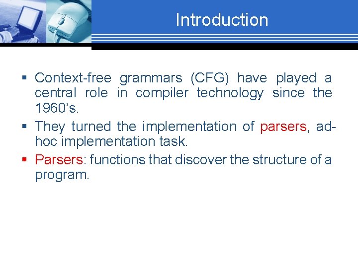 Introduction § Context-free grammars (CFG) have played a central role in compiler technology since