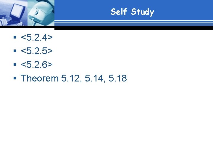 Self Study § § <5. 2. 4> <5. 2. 5> <5. 2. 6> Theorem