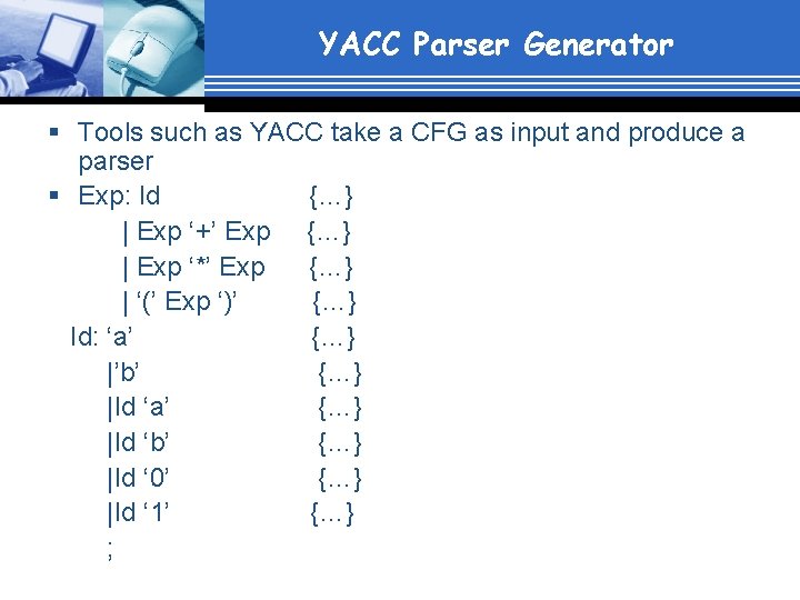 YACC Parser Generator § Tools such as YACC take a CFG as input and