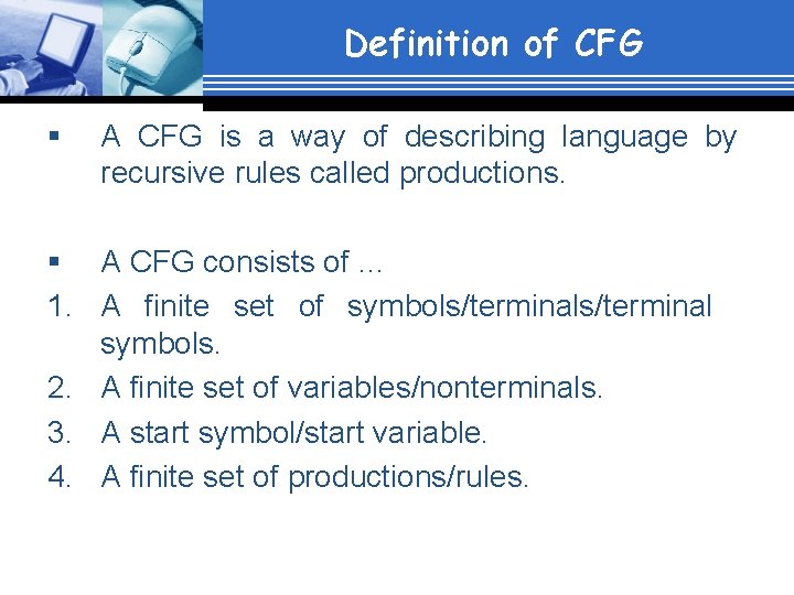 Definition of CFG § A CFG is a way of describing language by recursive