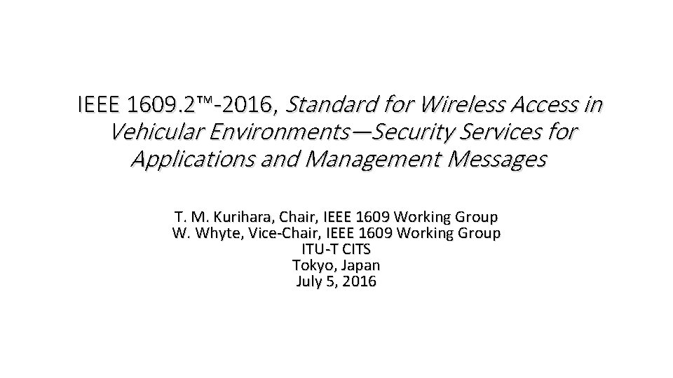 IEEE 1609. 2™-2016, Standard for Wireless Access in Vehicular Environments—Security Services for Applications and IEEE 1609. 2™-2016, Standard for Wireless Access in Vehicular Environments—Security Services for Applications and