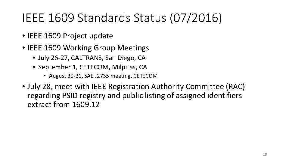 IEEE 1609 Standards Status (07/2016) • IEEE 1609 Project update • IEEE 1609 Working IEEE 1609 Standards Status (07/2016) • IEEE 1609 Project update • IEEE 1609 Working