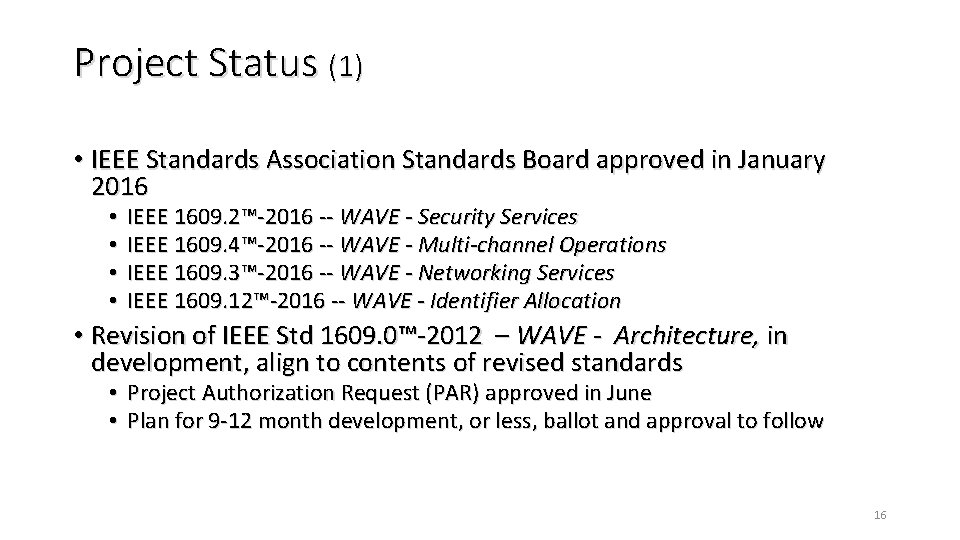 Project Status (1) • IEEE Standards Association Standards Board approved in January 2016 • Project Status (1) • IEEE Standards Association Standards Board approved in January 2016 •
