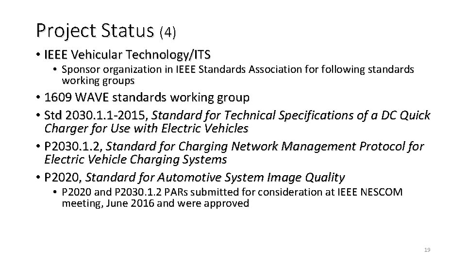 Project Status (4) • IEEE Vehicular Technology/ITS • Sponsor organization in IEEE Standards Association Project Status (4) • IEEE Vehicular Technology/ITS • Sponsor organization in IEEE Standards Association