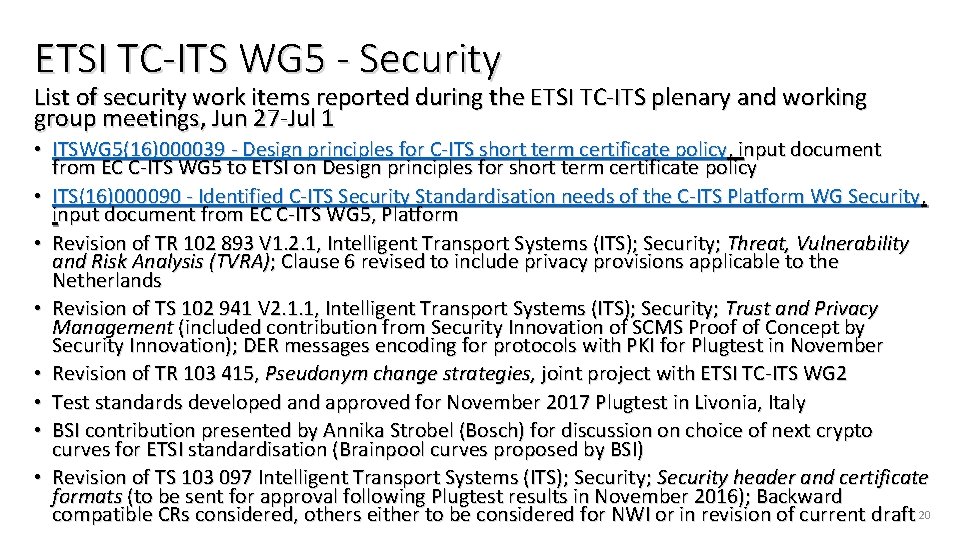 ETSI TC-ITS WG 5 - Security List of security work items reported during the ETSI TC-ITS WG 5 - Security List of security work items reported during the