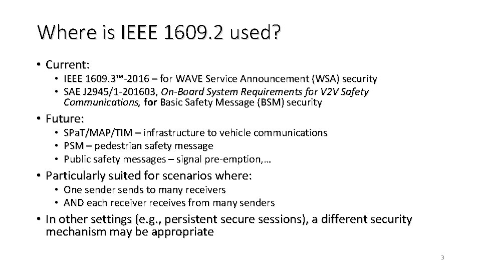Where is IEEE 1609. 2 used? • Current: • IEEE 1609. 3™-2016 – for Where is IEEE 1609. 2 used? • Current: • IEEE 1609. 3™-2016 – for