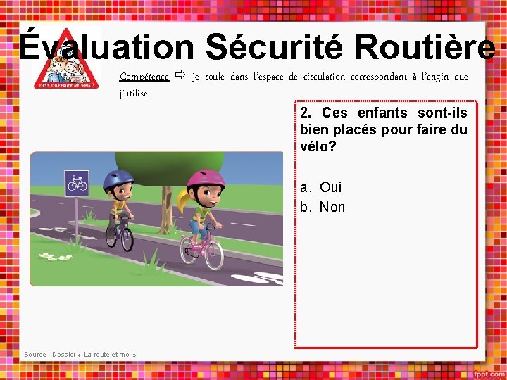 Évaluation Sécurité Routière Compétence Je roule dans l’espace de circulation correspondant à l’engin que