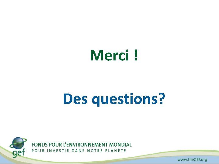 Merci ! Des questions? 