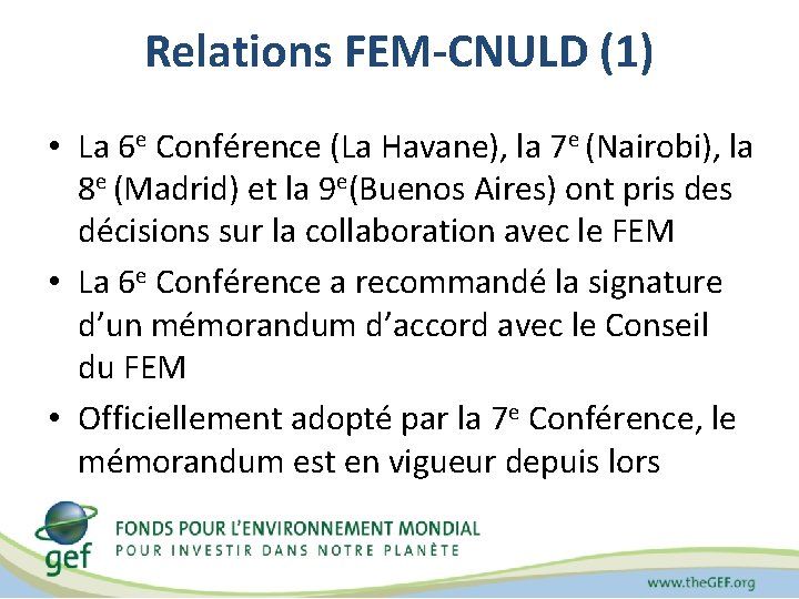 Relations FEM-CNULD (1) • La 6 e Conférence (La Havane), la 7 e (Nairobi),