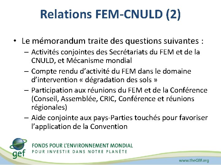 Relations FEM-CNULD (2) • Le mémorandum traite des questions suivantes : – Activités conjointes