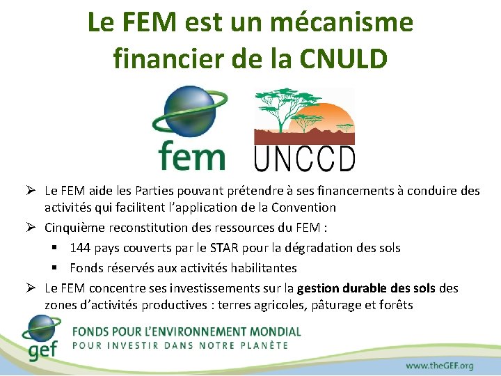 Le FEM est un mécanisme financier de la CNULD Ø Le FEM aide les
