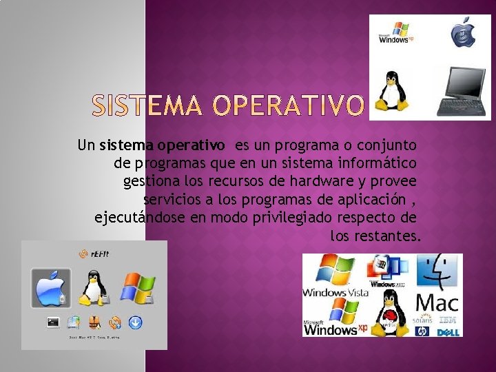 Un sistema operativo es un programa o conjunto de programas que en un sistema