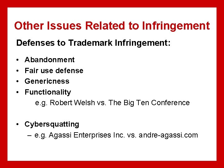 Other Issues Related to Infringement Defenses to Trademark Infringement: • • Abandonment Fair use