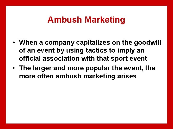 Ambush Marketing • When a company capitalizes on the goodwill of an event by