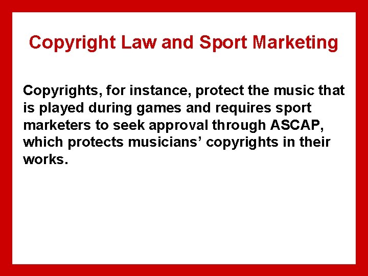Copyright Law and Sport Marketing Copyrights, for instance, protect the music that is played