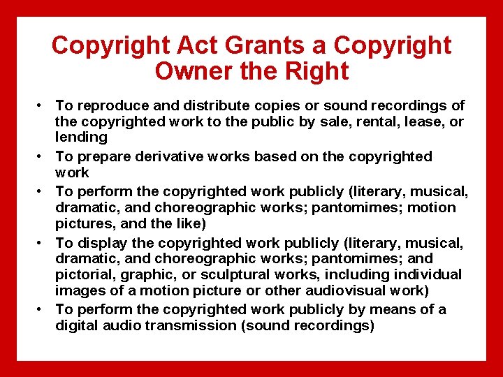 Copyright Act Grants a Copyright Owner the Right • To reproduce and distribute copies