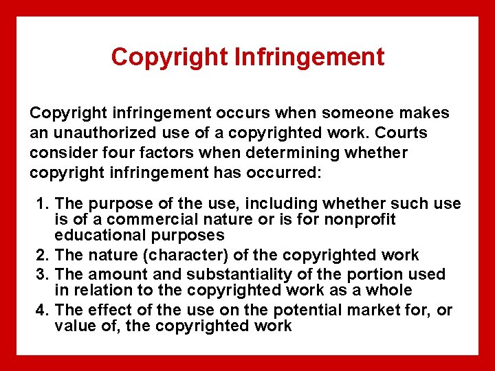 Copyright Infringement Copyright infringement occurs when someone makes an unauthorized use of a copyrighted