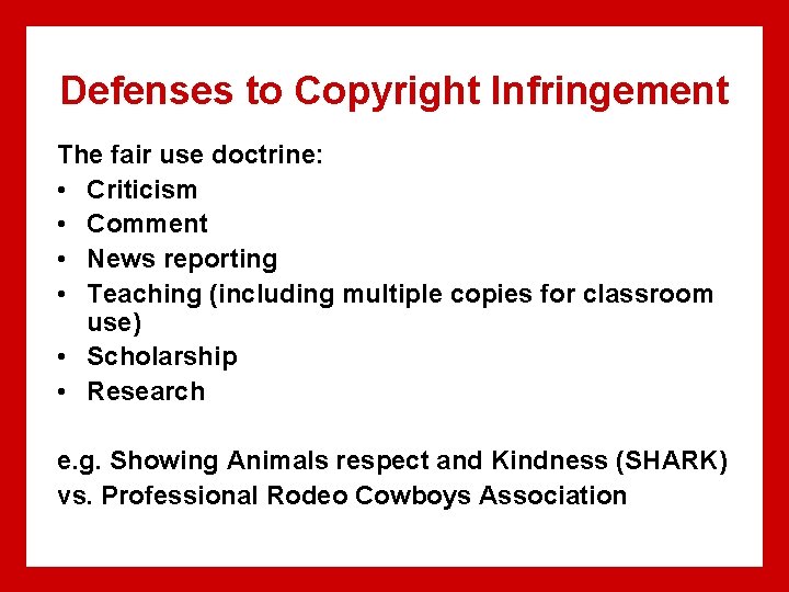 Defenses to Copyright Infringement The fair use doctrine: • Criticism • Comment • News