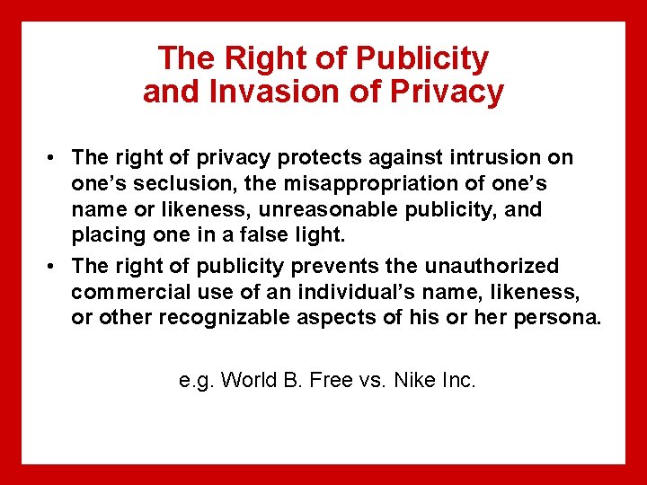 The Right of Publicity and Invasion of Privacy • The right of privacy protects