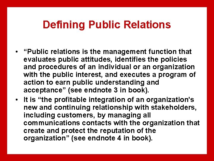 Defining Public Relations • “Public relations is the management function that evaluates public attitudes,
