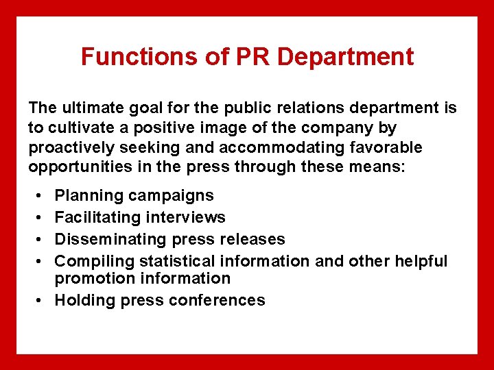 Functions of PR Department The ultimate goal for the public relations department is to