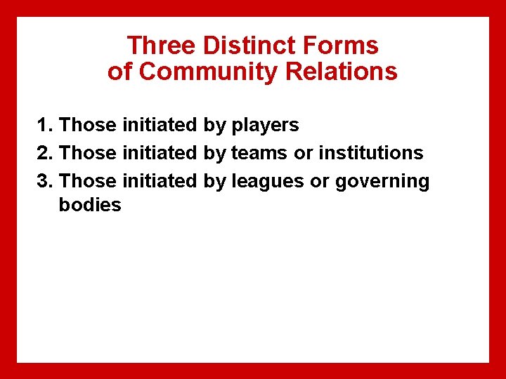 Three Distinct Forms of Community Relations 1. Those initiated by players 2. Those initiated