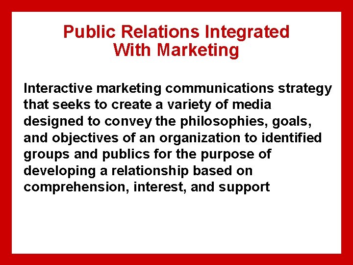 Public Relations Integrated With Marketing Interactive marketing communications strategy that seeks to create a