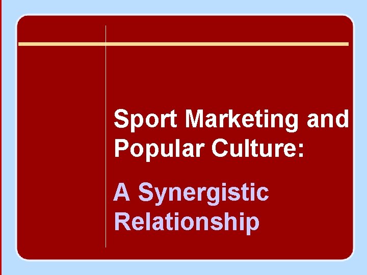 Sport Marketing and Popular Culture: A Synergistic Relationship 